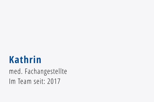 Kathrin med. Fachangestellte Im Team seit: 2017