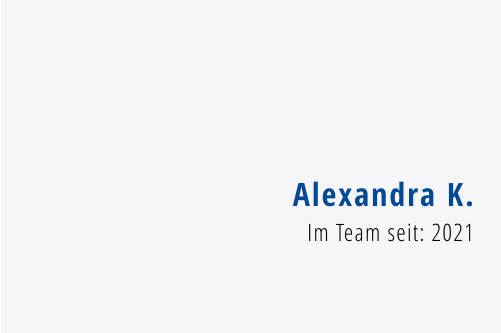 Alexandra K. Im Team seit: 2021