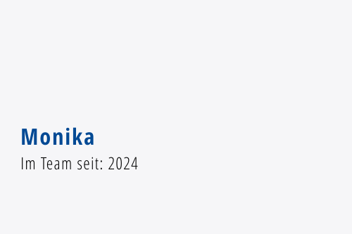 Monika Im Team seit: 2024