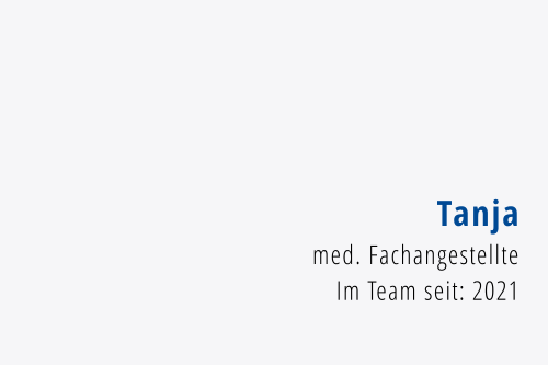Tanja med. Fachangestellte Im Team seit: 2021