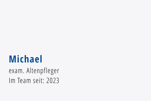 Michael exam. Altenpfleger Im Team seit: 2023