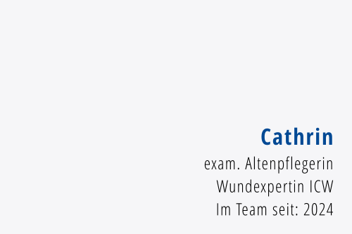 Cathrin exam. Altenpflegerin Wundexpertin ICW Im Team seit: 2024