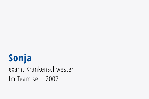 Sonja exam. Krankenschwester Im Team seit: 2007