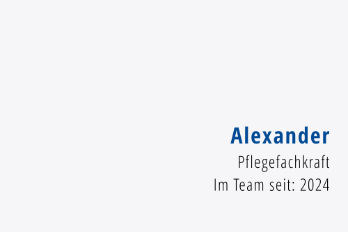 Alexander Pflegefachkraft Im Team seit: 2024