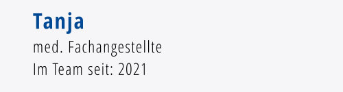 Tanja med. Fachangestellte Im Team seit: 2021